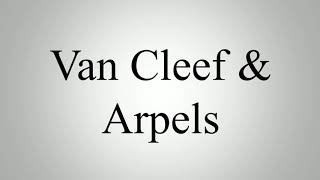 Learn How To Pronounce Van Cleef amp Arpels [upl. by Arrim]