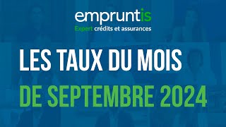 Taux immobiliers  Septembre 2024 [upl. by Rozelle]