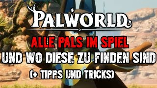 Palworld  Alle Pals und wo sie zu finden sind  Tipps amp Tricks zum Paldex vervollständigen Deutsch [upl. by Ativla]