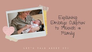 Lets Talk About It Explaining Embryo Adoption to Friends amp Family [upl. by Aldo]