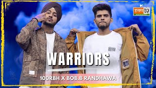 Warriors  100RBH BobB Randhawa  MTV Hustle 03 REPRESENT [upl. by Ahseket]