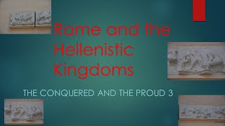 3 Rome and the Hellenistic World Part 3 of The Conquered and the Proud [upl. by Salomi]