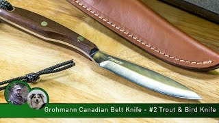 Grohmann Canadian Belt Knife  2 Trout amp Bird Knife [upl. by Yaya776]