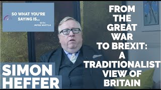 Simon Heffer From The Great War to Brexit A Traditionalist View of Britain [upl. by Larrej]