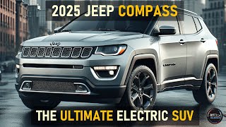 2025 JEEP COMPASS THE ELECTRIC SUV THAT OUTSHINES THE GRAND CHEROKEE [upl. by Hsizan505]