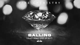 Vibe Chemistry  Balling LÄUFF Remix Sped Up Edit [upl. by Ingelbert]