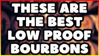 These Are THE BEST Low Proof Bourbons [upl. by Senzer]