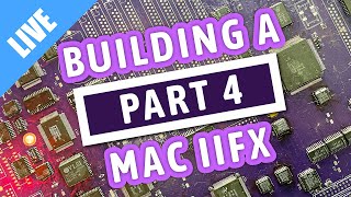 Building a BRAND NEW Macintosh IIfx reloaded  Part 4 LIVE [upl. by Yrreb]