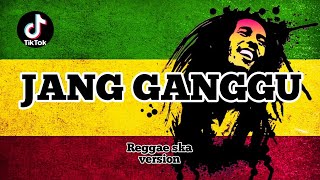 JANG GANGGU REGGAE SKA VERSION [upl. by Nore786]