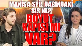 Manisa Spil dağındaki sır ne Boyut kapısı mı var Esat Yalçın anlattı [upl. by Joyce]