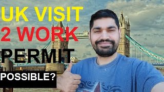 UK VISITOR VISA TO WORK PERMIT POSSIBLE HAI KYA [upl. by Virgy]