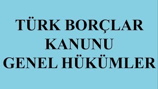 TÜRK BORÇLAR KANUNU GENEL HÜKÜMLER SESLİ KANUN [upl. by Ennahs]