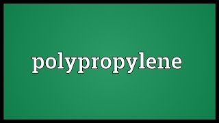 Polypropylene Meaning [upl. by Hsur]