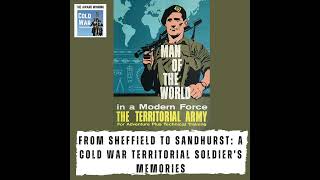 From Sheffield to Sandhurst A Cold War Territorial Soldiers Memories 364 [upl. by Aikyn]