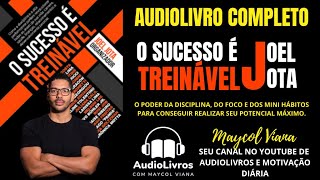 O SUCESSO É TREINÁVEL JOEL JOTA AUDIOLIVRO COMPLETO [upl. by Adiaz]