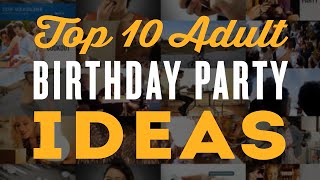 Top 10 Adult Birthday Party Ideas for a 30th 40th 60th amp 50th Birthday Party [upl. by Lehman]