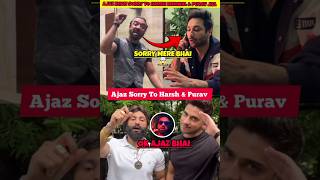 Ajaz khan sorry to harsh beniwal amp Purav jha 😱  Ajaz khan vs harsh beniwal shorts [upl. by Mayram132]