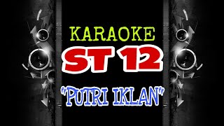 ST12  Putri Iklan Karaoke Tanpa Vokal [upl. by Ydniahs232]