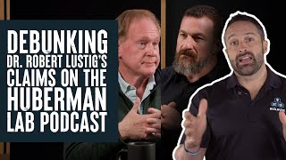 Debunking Dr Robert Lustigs Claims from The Huberman Lab Podcast  Educational Video  Biolayne [upl. by Keli944]