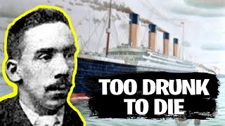 To Drunk To Die  How He Survived The Titanic [upl. by Alenoel]