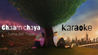 Ghaam Chaya  Tunna Bell Thapa  Karaoke with Lyrics [upl. by Ayotac]