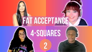 Fat Acceptance 4Squares 2 [upl. by Glenn]