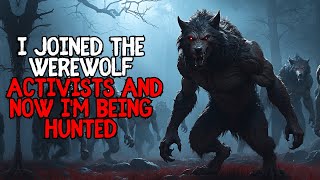 I Joined The Werewolf Activists And Now Im Being Hunted [upl. by Pengelly]