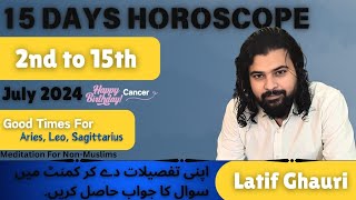 15 days prediction with AstrologerLatifGhauri 2nd 16 July 2024 july [upl. by Aihsenal]