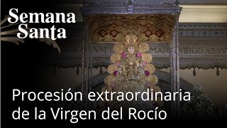 Procesión extraordinaria de la Virgen del Rocío 2022 [upl. by Namien]