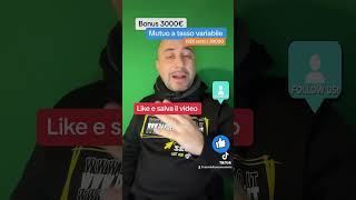 Bonus 3000 euro mutuo tasso variabile bonus bonusmutuo davidecaporusso [upl. by Retsevlys44]