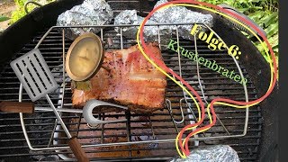 Folge 6 Krustenbraten Folienkartoffeln vom Weber [upl. by Ntsyrk]