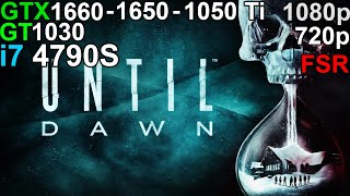 Until Dawn  GTX 1660  GTX 1650  GTX 1050 Ti  GT 1030 i7 4790S [upl. by Cusick]