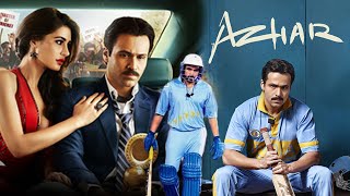 Azhar Full Movie  Emraan Hashmi  Prachi Desai  Nargis Fakhri  Kunaal Roy Kapur  Facts Review HD [upl. by Ilzel232]