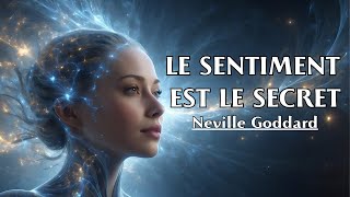 LE SENTIMENT EST LE SECRET  Neville Goddard  LIVRE AUDIO [upl. by Otrebire]