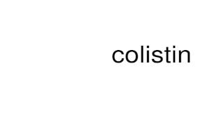 How to pronounce colistin [upl. by Esinned]