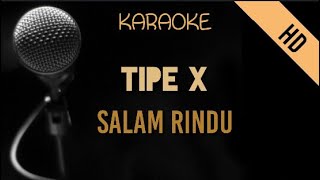 Tipe X  Salam Rindu  HD Karaoke [upl. by Quartet]