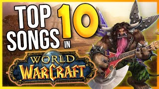 Top 10 Songs in World of Warcraft  Whats Yours [upl. by Tzong]