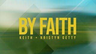 Keith amp Kristyn Getty  By Faith Official Lyric Video [upl. by Oxley837]