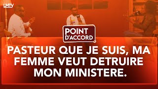 POINT DACCORD  PASTEUR QUE JE SUIS MA FEMME VEUT DETRUIRE MON MINISTERE [upl. by Strickman228]