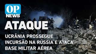 Ucrânia prossegue incursão na Rússia e ataca base militar aérea l O POVO NEWS [upl. by Gable]