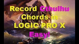 HOW TO RECORD CTHULHU CHORDS amp ARPEGGIATOR MIDI IN LOGIC [upl. by Bierman]