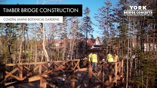 Building a Timber Pedestrian Bridge  Coastal Maine Botantical Gardens  York Bridge Concepts [upl. by Cahra]