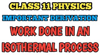 Derivation Work done in Isothermal process in Thermodynamics  Class 11 Physics Derivation class11 [upl. by Gatian]