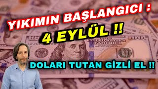 YKIMIN BAŞLANGICI 4 EYLÜL  DOLARI TUTAN GİZLİ EL [upl. by Breger]