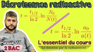 L’essentiel du cours  Décroissance radioactive ☢️ Datation par la radioactivité  2 BAC [upl. by Hoseia]