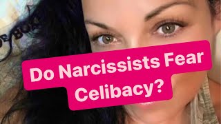 Do Narcissists Fear Celibacy  narcissist [upl. by Coyle998]