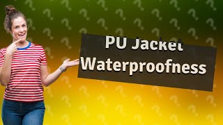 Are PU jackets waterproof [upl. by Inttirb]