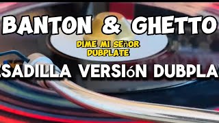 BANTON amp GHETTO  Dime mi Señor dubplate DjAcon pesadilla reggae dancehall [upl. by Eniamrahc]