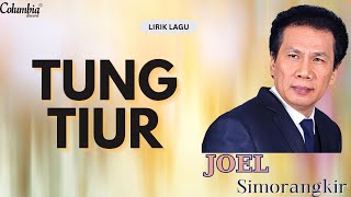 Joel Simorangkir  Tung Tiur Video Lirik [upl. by Gregrory949]