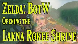 Zelda BotW Opening the Lakna Rokee Shrine [upl. by Heidt]